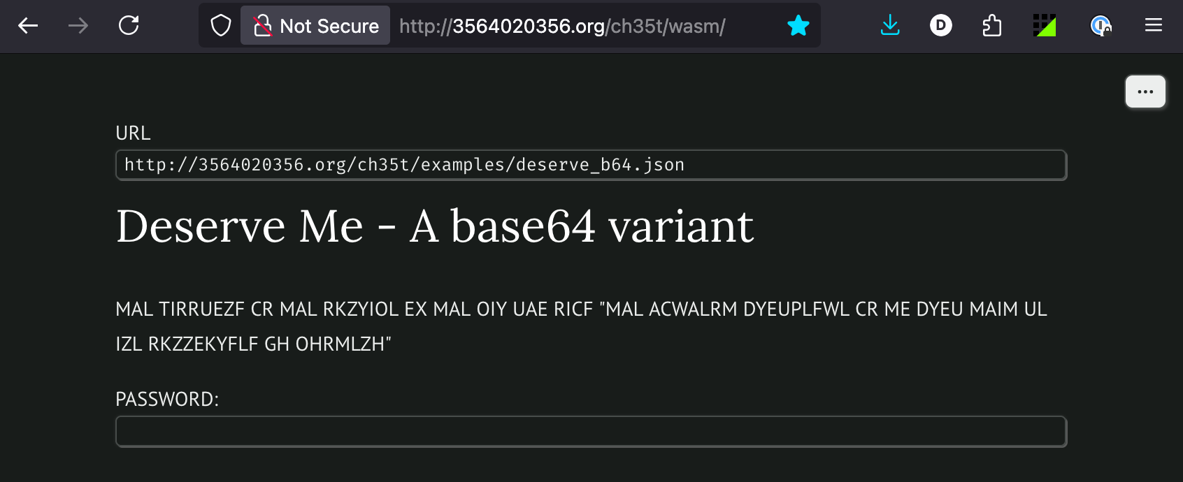 A screenshot from Firefox showing the URL http://3564020356.org/ch35t/wasm/. The page shows a text field called “URL” whose content is http://3564020356.org/ch35t/examples/deserve_b64.json. Then a title: “Deserve Me - A base64 variant”, followed by some encrypted text: MAL TIRRUEZF CR MAL RKZYIOL EX MAL OIY UAE RICF "MAL ACWALRM DYEUPLFWL CR ME DYEU MAIM UL IZL RKZZEKYFLF GH OHRMLZH". Below that, another text field called “PASSWORD”